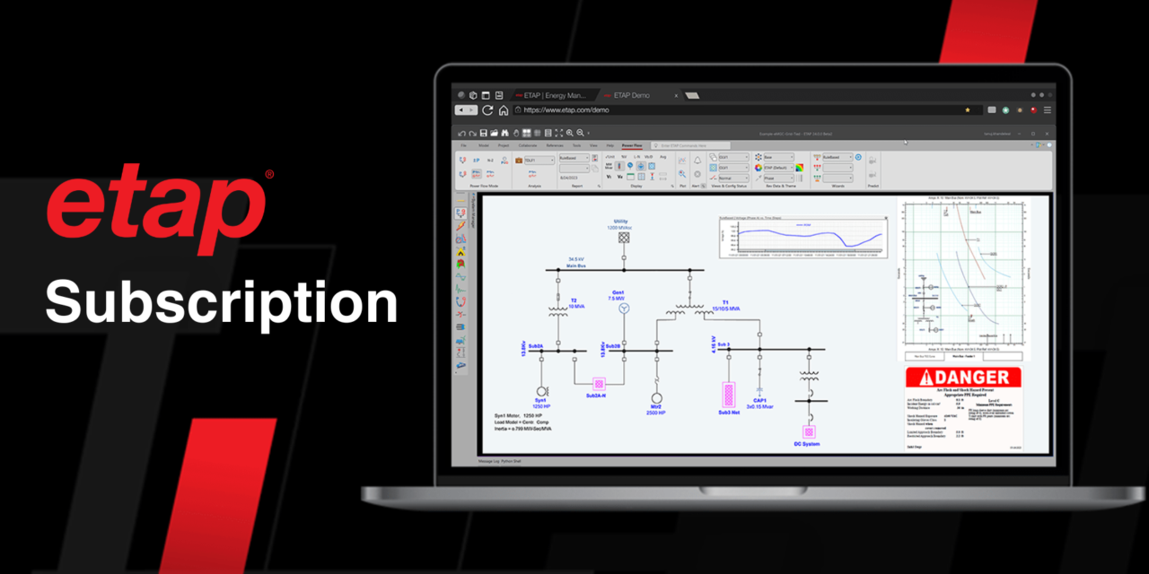 ETAP SUBSCRIPTION – The new way to maximize ETAP Power Simulator